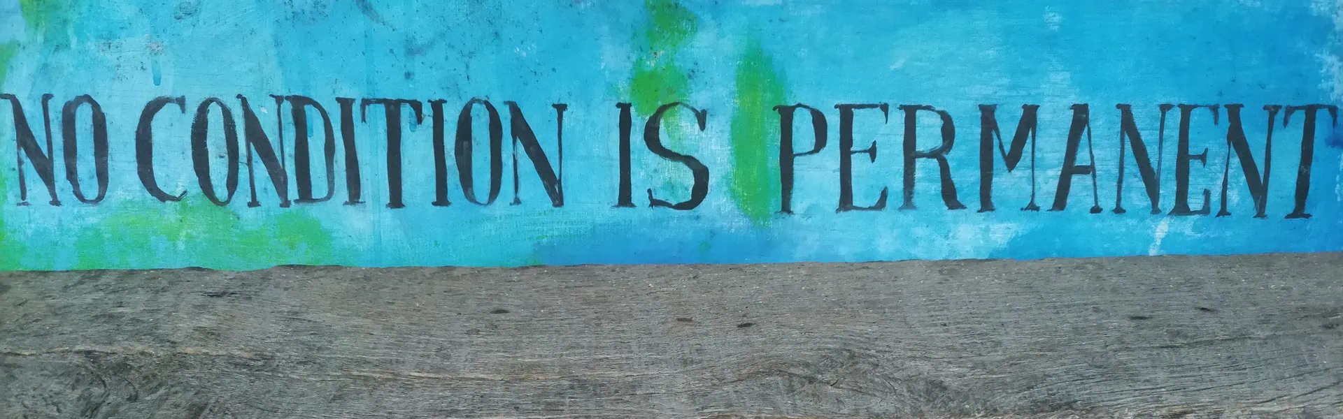 Graffito ‚No condition is permanent‘ – visuelle Erinnerung an stetigen Wandel